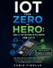 IOT from ZERO to HERO: Crea il tuo sistema intelligente con ESP32