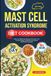 MAST CELL ACTIVATION SYNDROME DIET COOKBOOK: Easy Low-Histamine Recipes and Proven Tips to Help Manage Symptoms and Reduce Inflammation Naturally | Full-Color Edition with a 30-Day Meal Plan
