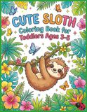 Cute Sloth Coloring Book for Toddlers Ages 3-5