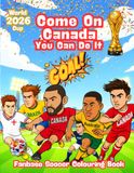 Come On Canada You Can Do It - Fanbased Soccer Coloring Book