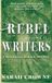 Rebel Writers: The Genius Behind the Pen- Rebel Writers Paperback