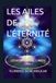LES AILES DE L'ÉTERNITÉ: LES HIERARCHIES DE LUMIÈRE TOME 1