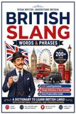 Mots et expressions d'argot britannique : Dictionnaire de plus de 200 mots, expressions et idiomes d'argot britanniques courants avec prononciation, définitions, exemples concrets et expressions régionales