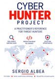 CYBER HUNTER PROJECT: A Practical Guide to Threat Hunting
