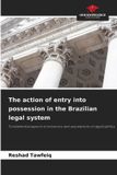 The Our Knowledge Publishing The action of entry into possession in the Brazilian legal system Paperback