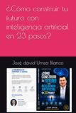 ¿Cómo Icecat ¿Cómo construir tu futuro con inteligencia artificial en 23 pasos?