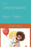 50 APPUNTAMENTI Papà e Figlia