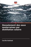 Dessalement Editions Notre Savoir Dessalement des eaux souterraines par distillation solaire