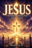 JESUS The Name Above Every Name