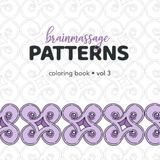 Brainmassage Patterns 3: 30 Zentangle® Patterns to Color: A Relaxing Coloring Book for Adults Featuring Intricate Geometric Designs for Mindfulness, Stress Relief, and Creativity