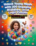 Unlock Young Minds 300 Engaging Riddles and Logic Puzzles for Kids Ages 5+