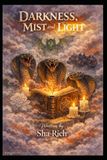 Darkness, Light, & Mist