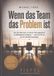 Wenn Tredition Wenn das Team das Problem ist: Die fünf Wurzeln, an denen Führungsteams im Mittelstand scheitern - und wie Sie sie ein für alle Mal beseitigen