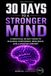 30 Days to a stronger mind: A Practical 30-Day Guided Journal to Build Confidence, Resilience, and a Positive Mindset