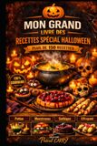 RECETTES SPÉCIALES HALLOWEEN: Plus de 150 recettes effrayantes, gourmandes et originales pour une fête inoubliable