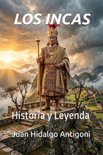 LOS INCAS: Historia y Leyenda