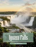 Iguazu Falls: A Photographic Collection of Thundering Cascades and Jungle Splendor – Coffee Table Book