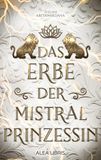 Das Alea Libris Verlag Das Erbe der Mistralprinzessin Paperback