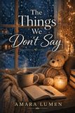 The Things We Don't Say