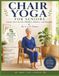 Chair Yoga for Seniors: Gentle Exercises for Mobility, Balance, and Strength