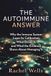The Autoimmune Answer: Why the Immune System Loses Its Calibration, What Drives It, and What the Evidence Shows About Managing It