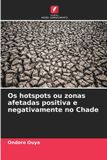 Os OmniScriptum SRL Os hotspots ou zonas afetadas positiva e negativamente no Chade Paperback