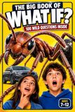 The Big Book of What If?: 100 Science Questions & Answers for Kids Ages 7–12 — Mind-Blowing Facts, Amazing Science & How Things Work