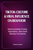 TikTok Libri GmbH TikTok Culture and Viral Influence on Behavior