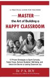Master Educator Thoughts Master the Art of Building a Happy Classroom