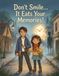 Don't Smile... It Eats Your Memories!: A Mysterious Adventure About Courage, Siblinghood, and the Memories We Never Want to Forget