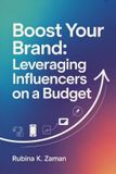Boost Your Brand: Leveraging Influencers on a Budget Paperback