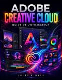 Adobe Creative Cloud Guide de l'utilisateur Paperback