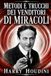 Metodi e Trucchi dei Venditori di Miracoli: Magia o illusionismo? I segreti dei mangiatori di fuoco, di spade e veleno, uomini forzuti, domatori di rettili e altri fenomeni svelati da Houdini