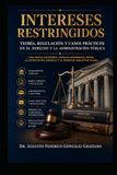 Intereses Restringidos: Teoría, Regulación y Casos Prácticos en el Derecho y la Administración Pública