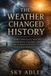 The Libri GmbH The Weather Changed History: Storms, Droughts, Winters, Heatwaves, Floods, and the Climate Events That Reshaped Human Life