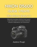 Nikon D5600 Guida Utente Per Principianti