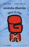 Moksha dharma. Oltre il ring