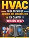 HVAC Para Técnicos Dominio Del Diagnóstico En Campo: Diagnóstico Avanzado, Instalación y Resolución de Fallas en Sistemas Residenciales y Light Commercial. Para Aprendices y Técnicos Profesionales