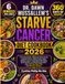 DR. DAWN MUSSALLEM’S STARVE CANCER DIET COOKBOOK 2026