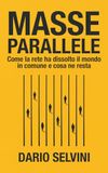 Masse parallele: Come la rete ha dissolto il mondo in comune e cosa ne resta