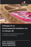 Sviluppo OmniScriptum SRL Sviluppo di un nanocomposito bioattivo con la stampa 3D