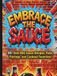 Embrace The Sauce!: 50+ Bold BBQ Sauce Recipes, Rubs, Pairings, and Cookout Favorites!