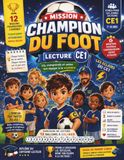 Mission Champion du Foot – Lecture CE1: Lis, comprends et mène ton équipe à la victoire