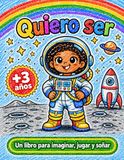 Quiero ser: Un libro para imaginar, jugar y soñar