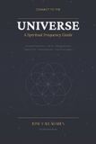 Connect Independently Published Connect to the Universe: A Spiritual Frequency Guide Paperback