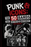 PUNK ICONS THE 50 BANDS THAT DEFINED A MOVEMENT (1970-PRESENT): The 50 Most Influential Punk Bands in History – From Underground Rebellion to Global ... and Countercultural Music Movement | BOOK