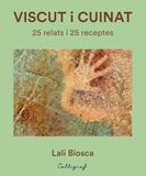 Viscut i cuinat: 25 relats i 25 receptes
