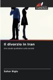 Il Edizioni Sapienza Il divorzio in Iran: Uno studio qualitativo sulla società Paperback