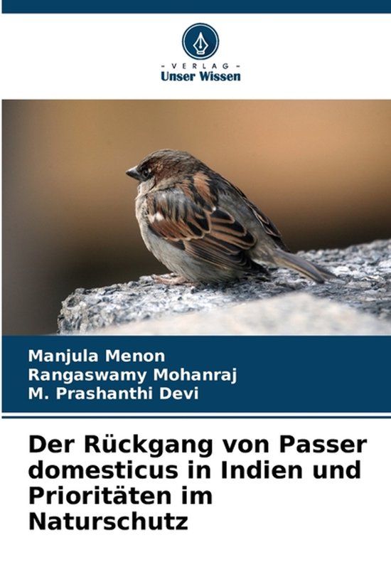 Der Verlag Unser Wissen Der Rückgang von Passer domesticus in Indien und Prioritäten im Naturschutz