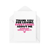 Cheeky Cards - Thank You For Loving Everything About Me - Valentijnsdag kaarten - grove kaarten - verjaardagskaarten - CBH1922